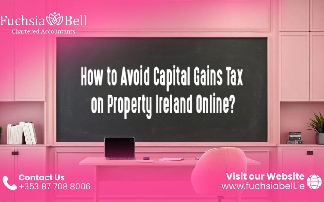 How to Avoid Capital Gains Tax on Property Ireland Online