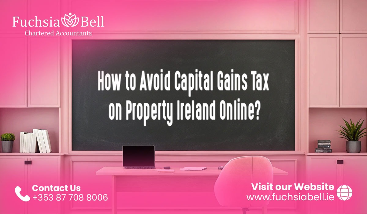 How to Avoid Capital Gains Tax on Property Ireland Online