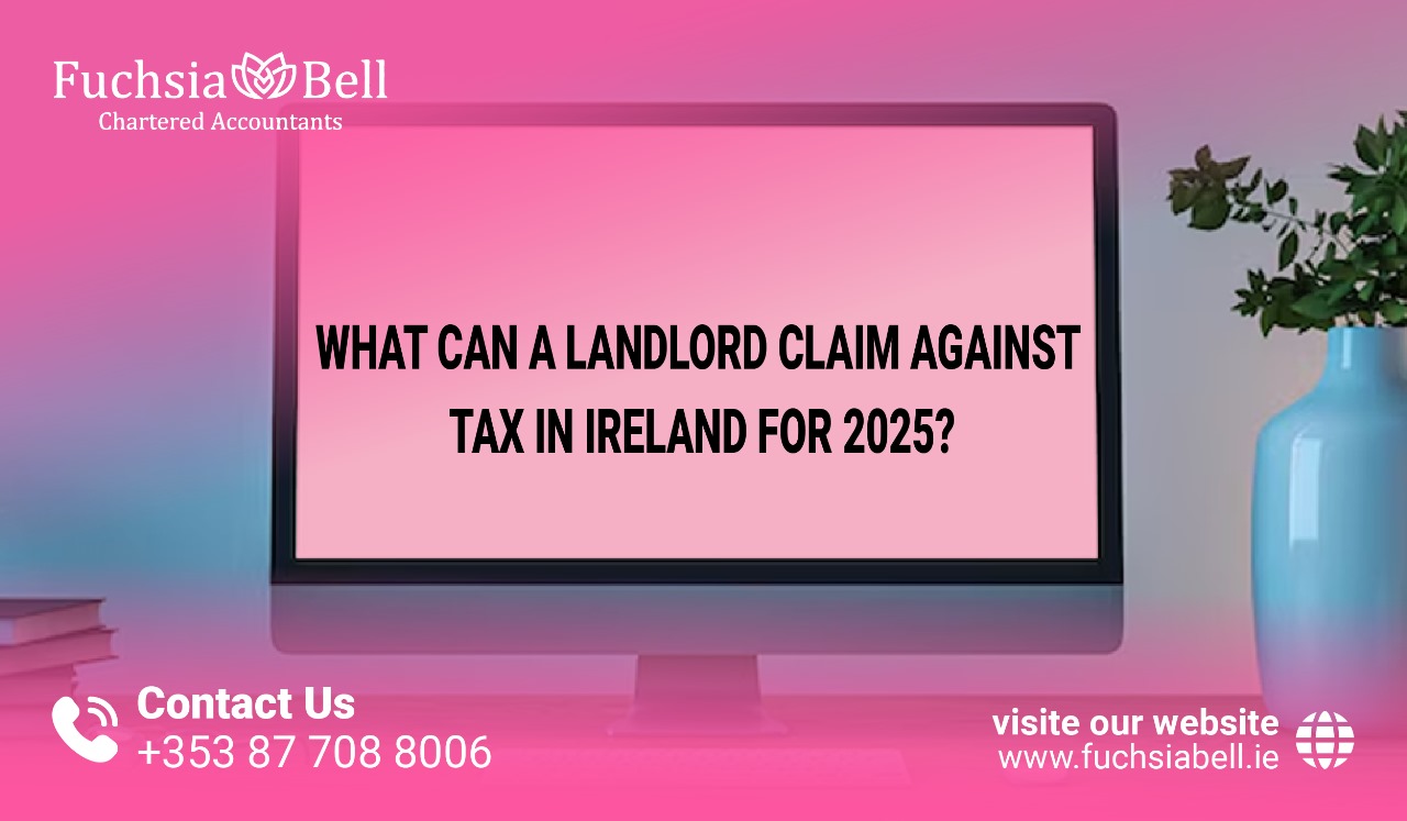 What can a landlord claim against tax in Ireland What can a landlord claim against tax in Ireland for 2025?