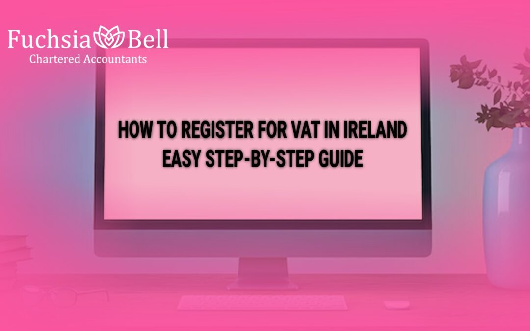 How to Register for VAT in Ireland: Easy Step-by-Step Guide