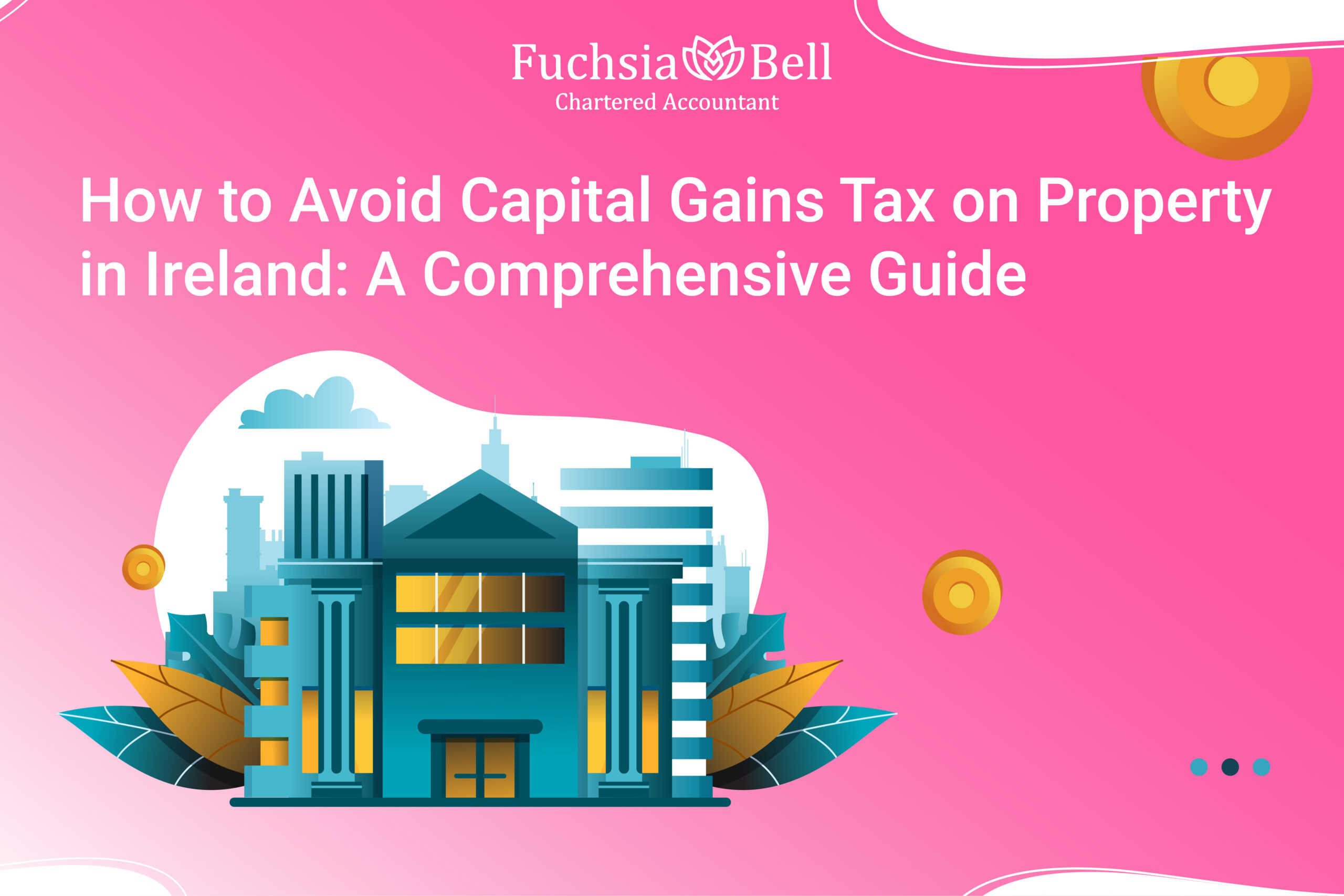 How to Avoid Capital Gains Tax on Property in Ireland